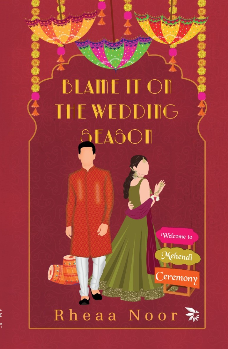 Blame It On The Wedding Season by Rheaa Noor